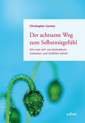 ISBN 9783867811453: Der achtsame Weg zum Selbstmitgefühl - Wie man sich von destruktiven Gedanken und Gefühlen befreit