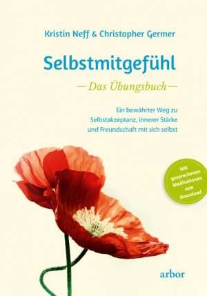 gebrauchtes Buch – Neff, Kristin; Germer – Selbstmitgefühl – Das Übungsbuch - Ein bewährter Weg zu Selbstakzeptanz, innerer Stärke und Freundschaft mit sich selbst