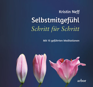 ISBN 9783867813990: Selbstmitgefühl Schritt für Schritt - Mit 15 geführten Meditationen