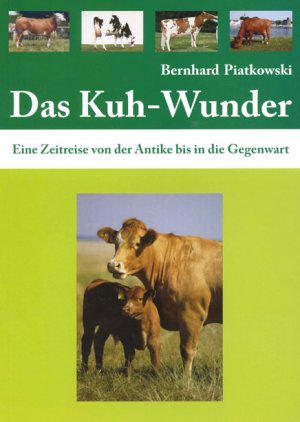 ISBN 9783867850315: Das Kuh-Wunder - Eine Zeitreise von der Antike bis in die Gegenwart