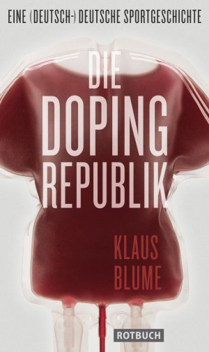 gebrauchtes Buch – Klaus Blume – Die Dopingrepublik - Eine (deutsch-)deutsche Sportgeschichte