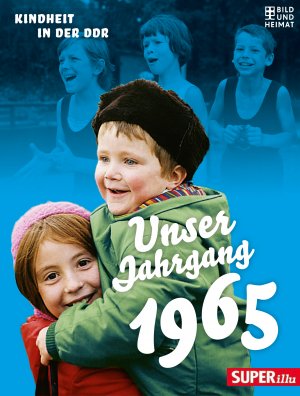 ISBN 9783867894609: Unser Jahrgang 1965: Kindheit in der DDR (Bild und Heimat Buch)