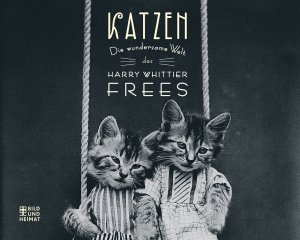 ISBN 9783867894623: KATZEN - Die wundersame Welt des Harry Whittier Frees