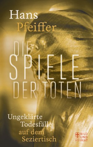 ISBN 9783867894654: Die Spiele der Toten - Ungeklärte Todesfälle auf dem Seziertisch