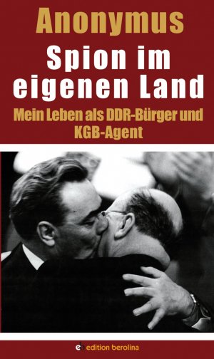 ISBN 9783867898126: Spion im eigenen Land: Mein Leben als DDR-Bürger und KGB-Agent (Edition Berolina)