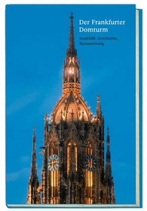 ISBN 9783867950176: Der Frankfurter Domturm - Stadtbild, Geschichte, Restaurierung