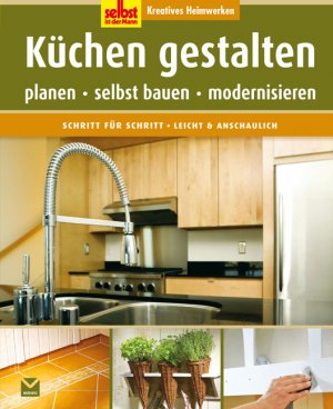 ISBN 9783868032253: Küchen gestalten - Planen, selbst bauen, modernisieren (Selbst ist der Mann)