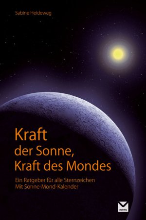 ISBN 9783868032680: Kraft der Sonne, Kraft des Mondes - Ein Ratgeber für alle Sternzeichen. Mit Sonne-Mond Kalender