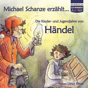 ISBN 9783868040470: CD WISSEN Junior - Michael Schanze erzählt... Die Kinder- und Jugendjahre von Händel