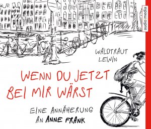 neues Hörbuch – Waldtraut Lewin – Wenn du jetzt bei mir wärst - Eine Annäherung an Anne Frank (4 CDs)