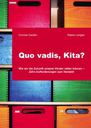 ISBN 9783868051841: Quo vadis, Kita? - Wie wir die Zukunft unserer Kinder retten können - Zehn Aufforderungen zum Handeln