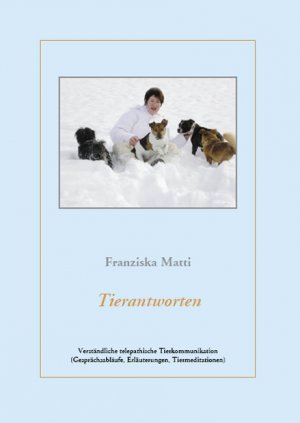 ISBN 9783868052749: Tierantworten - Verständliche telepathische Tierkommunikation (Gesprächsabläufe, Erläuterungen, Tiermeditationen)