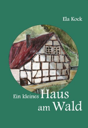 Ein Kleines Haus Am Wald Ela Kock Buch Gebraucht Kaufen