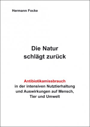 ISBN 9783868057669: Die Natur schlägt zurück - Antibiotikamissbrauch in der intensiven Nutztierhaltung und Auswirkungen auf Mensch, Tier und Umwelt