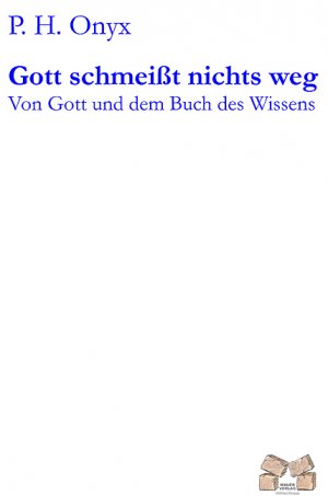 ISBN 9783868121704: Gott schmeißt nichts weg - Von Gott und dem Buch des Wissens