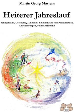 ISBN 9783868127423: Heiterer Jahreslauf - Schneemann, Osterhase, Maibaum, Blumenkranz und Wanderstock, Drachensteigen, Weihnachtsmann