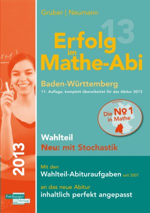 ISBN 9783868142013: Erfolg im Mathe-Abi 2013 Baden-Württemberg  Wahlteil Neu: mit Stochastik - Mit den Pflichtteil-Abituraufgaben seit 2007  an das neue Abitur inhaltlich perfekt angepasst