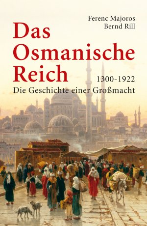 gebrauchtes Buch – Majoros, Ferenc; Rill – DAS OSMANISCHE REICH. die Geschichte einer Großmacht ; 1300 - 1922