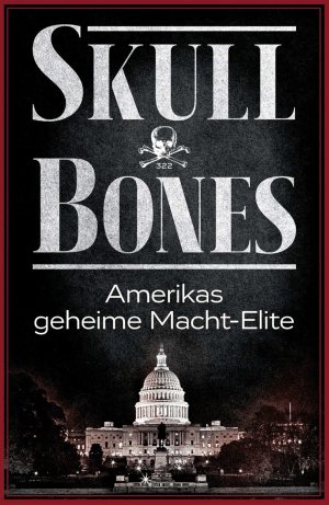 ISBN 9783868203974: Skull & Bones Andreas Amerikas geheime Macht-Elite Politik Verwaltung Amerika Politik Geheimgesellschaft Geschichte und Archäologie Skull & Bones Geheimgesellschaften USA Historiker nited States of Am