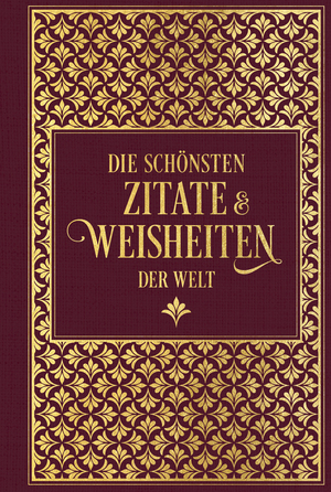 ISBN 9783868207408: Die schönsten Zitate und Weisheiten der Welt - Leinen mit Goldprägung