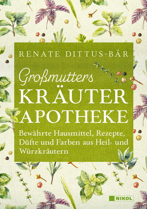 ISBN 9783868208283: Großmutters Kräuterapotheke – Bewährte Hausmittel, Rezepte, Düfte und Farben aus Heil- und Würzkräutern