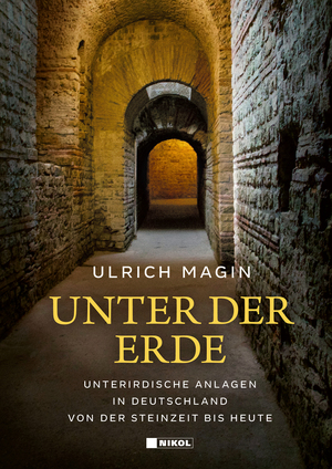 ISBN 9783868208344: Unter der Erde – Unterirdische Anlagen in Deutschland von der Steinzeit bis heute