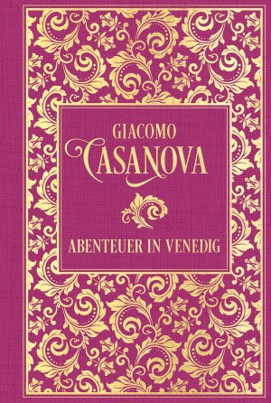 ISBN 9783868208542: Abenteuer in Venedig | Leinen mit Goldprägung | Giacomo Casanova | Buch | 240 S. | Deutsch | 2025 | Nikol Verlagsges.mbH | EAN 9783868208542