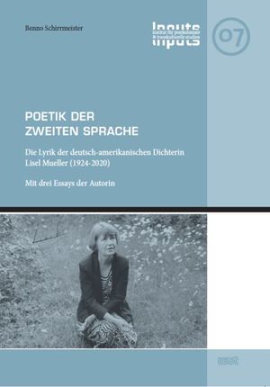 ISBN 9783868219708: Poetik der Zweiten Sprache: Die Lyrik der deutsch-amerikanischen Dichterin Lisel Mueller (1924-2020). Mit drei Essays der Autorin (INPUTS: ... Studien der Universität Bremen)