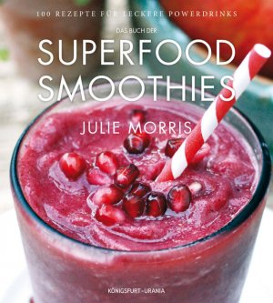 ISBN 9783868261301: Das Buch der Superfood Smoothies - 100 Rezepte für leckere Powerdrinks