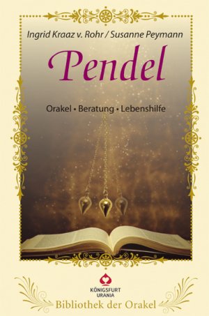 ISBN 9783868267280: Pendel - Orakel, Beratung, Lebenshilfe