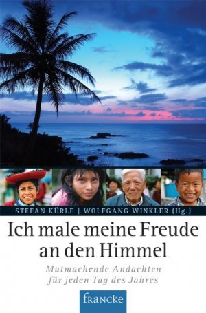 ISBN 9783868271096: Ich male meine Freude an den Himmel - Mutmachende Andachten für jeden Tag des Jahres