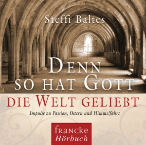 ISBN 9783868271546: Denn so hat Gott die Welt geliebt