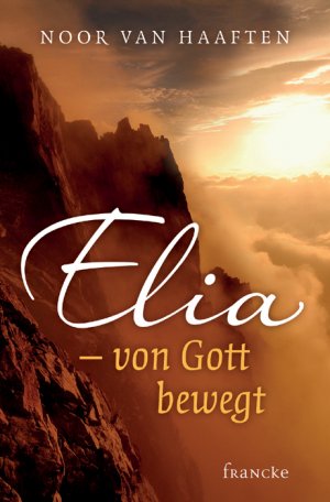 gebrauchtes Buch – van Haaften – Elia - von GOTT bewegt