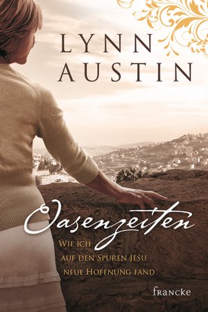 ISBN 9783868274622: Oasenzeiten – Wie ich auf den Spuren Jesu neue Hoffnung fand