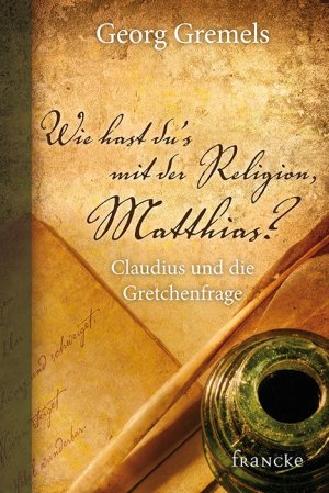 ISBN 9783868274738: Wie hast du's mit der Religion, Matthias? - Claudius und die Gretchenfrage