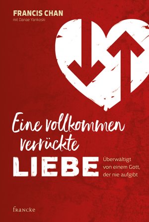 neues Buch – Francis Chan – Eine vollkommen verrückte Liebe