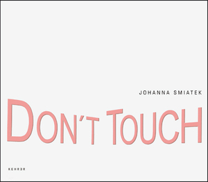 ISBN 9783868280944: Johanna Smiatek. Don't Touch