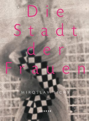 ISBN 9783868283600: Miroslav Tichý – Die Stadt der Frauen