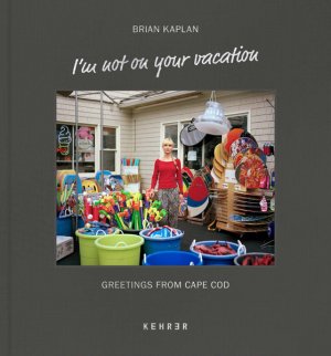 ISBN 9783868289886: Brian Kaplan - I’m not on your vacation. Greetings from Cape Cod