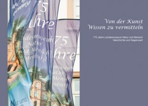 ISBN 9783868320794: Von der Kunst Wissen zu vermitteln - 175 Jahre Landesmuseum Natur und Mensch Geschichte und Gegenwart