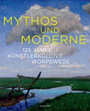 ISBN 9783868322033: Mythos und Moderne - 125 Jahre Künstlerkolonie Worpswede