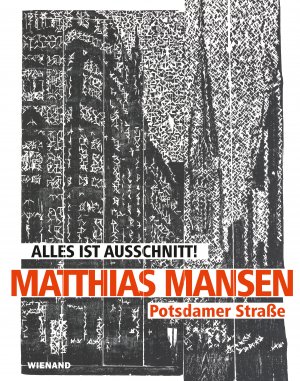 ISBN 9783868324907: Matthias Mansen. Alles ist Ausschnitt! Potsdamer Straße - Katalog zur Ausstellung in der Staatliche Kunsthalle Karlsruhe 2019