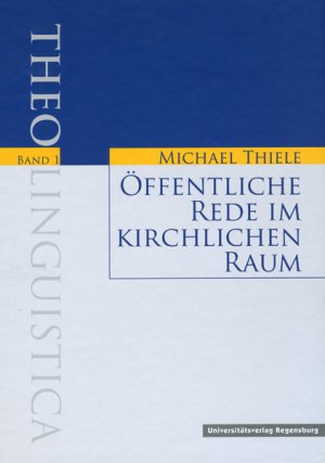 ISBN 9783868450057: Öffentliche Rede im kirchlichen Raum. Theolinguistica Band. 1