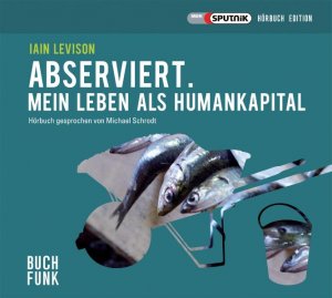 ISBN 9783868471014: Abserviert. Mein Leben als Humankapital