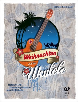 ISBN 9783868491913: Weihnachten mit der Ukulele | Noten & TAB, Strumming-Patternsplus Grifftabelle | Richard Kleinmaier | Broschüre | 68 S. | Deutsch | 2011 | Edition DUX | EAN 9783868491913