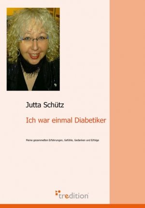 ISBN 9783868503722: Ich war einmal Diabetiker - Meine gesammelten Erfahrungen, Gefühle, Gedanken und Erfolge