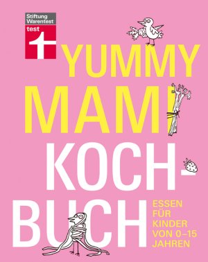 ISBN 9783868510515: Yummy Mami Kochbuch: Essen für Kinder von 0-15 Jahren