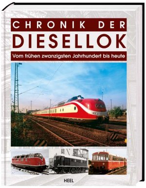 ISBN 9783868521672: Chronik der Diesellok - Vom frühen zwanzigsten Jahrhundert bis heute