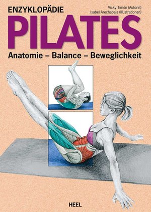 ISBN 9783868524673: Enzyklopädie Pilates: Anatomie - Balance - Beweglichkeit Timón, Vicky; Vicky Timón; Isabel Arechabala (Illustriert) und Arechabala, Isabel