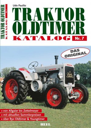 ISBN 9783868525151: Traktor Oldtimer Katalog Nr. 7: Das Original. Von Allgaier bis Zettelmeyer, mit aktuellen Sammlerpreisen, über 850 Oldtimer & Youngtimer Aussaatkalender